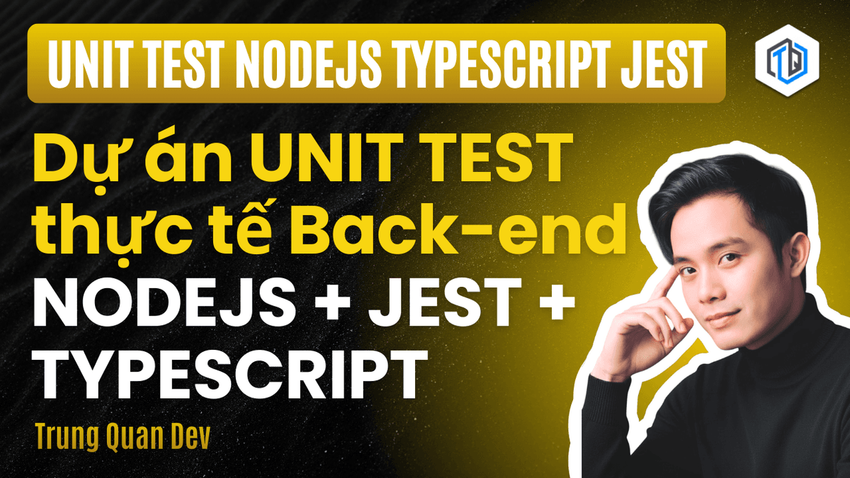 Viết Unit Test cho dự án Back-end NodeJS, TypeScript, Jest | TrungQuanDev