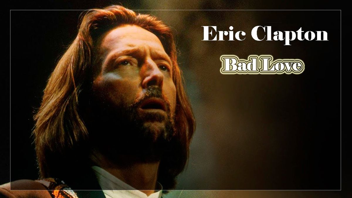Eric Clapton - Bad Love