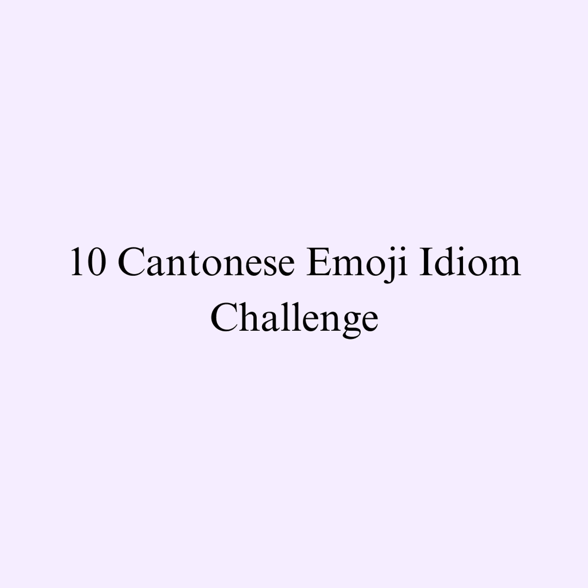 10 Cantonese Emoji Idiom Challenge
