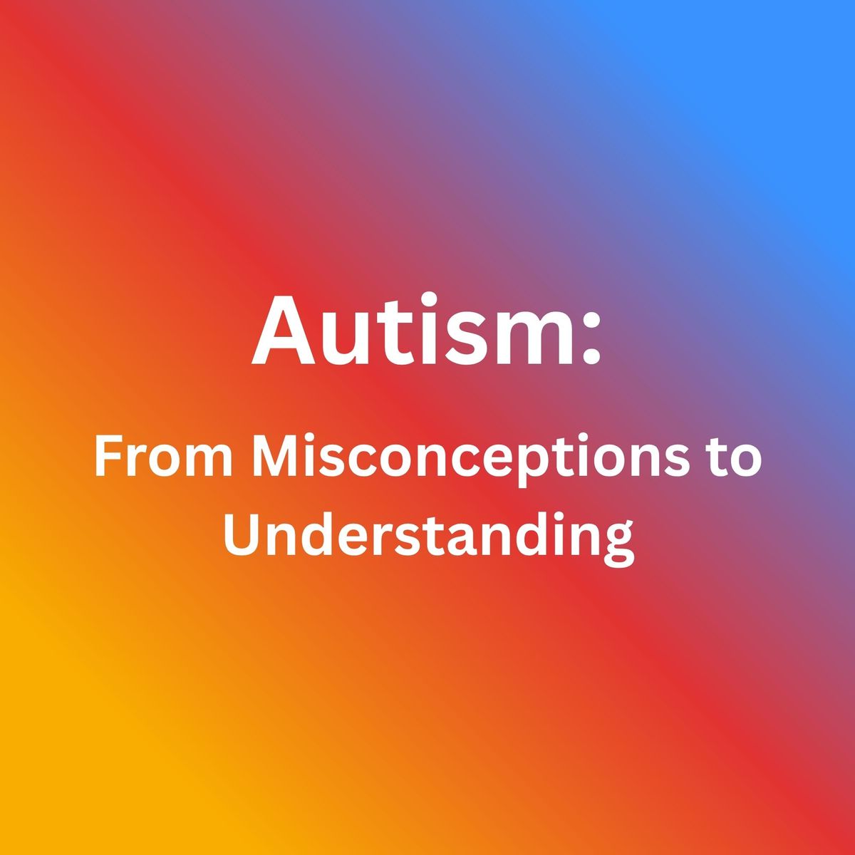Talk: Autism - From Misconceptions to Understanding, Tuesday April 21 at 7.30pm BST