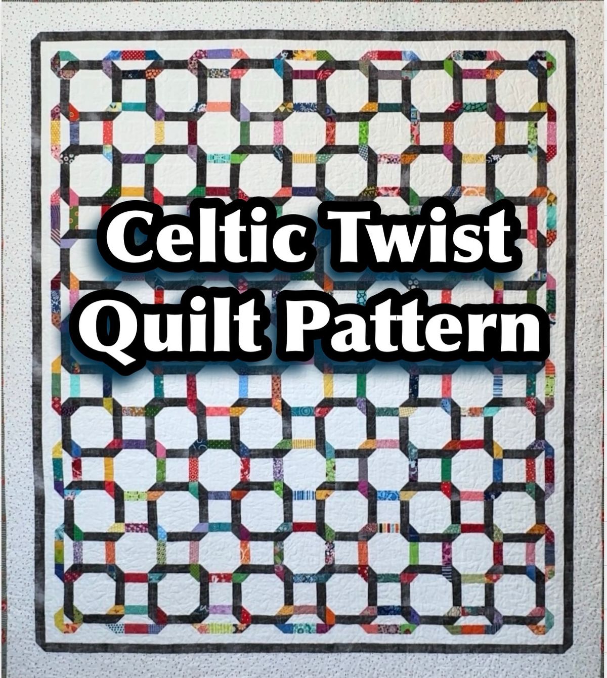 Scrappy Celtic Twist Illusion Quilt Pattern