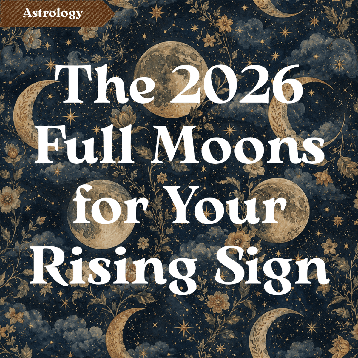 The 2026 Full Moons for Your Rising Sign (PDF)