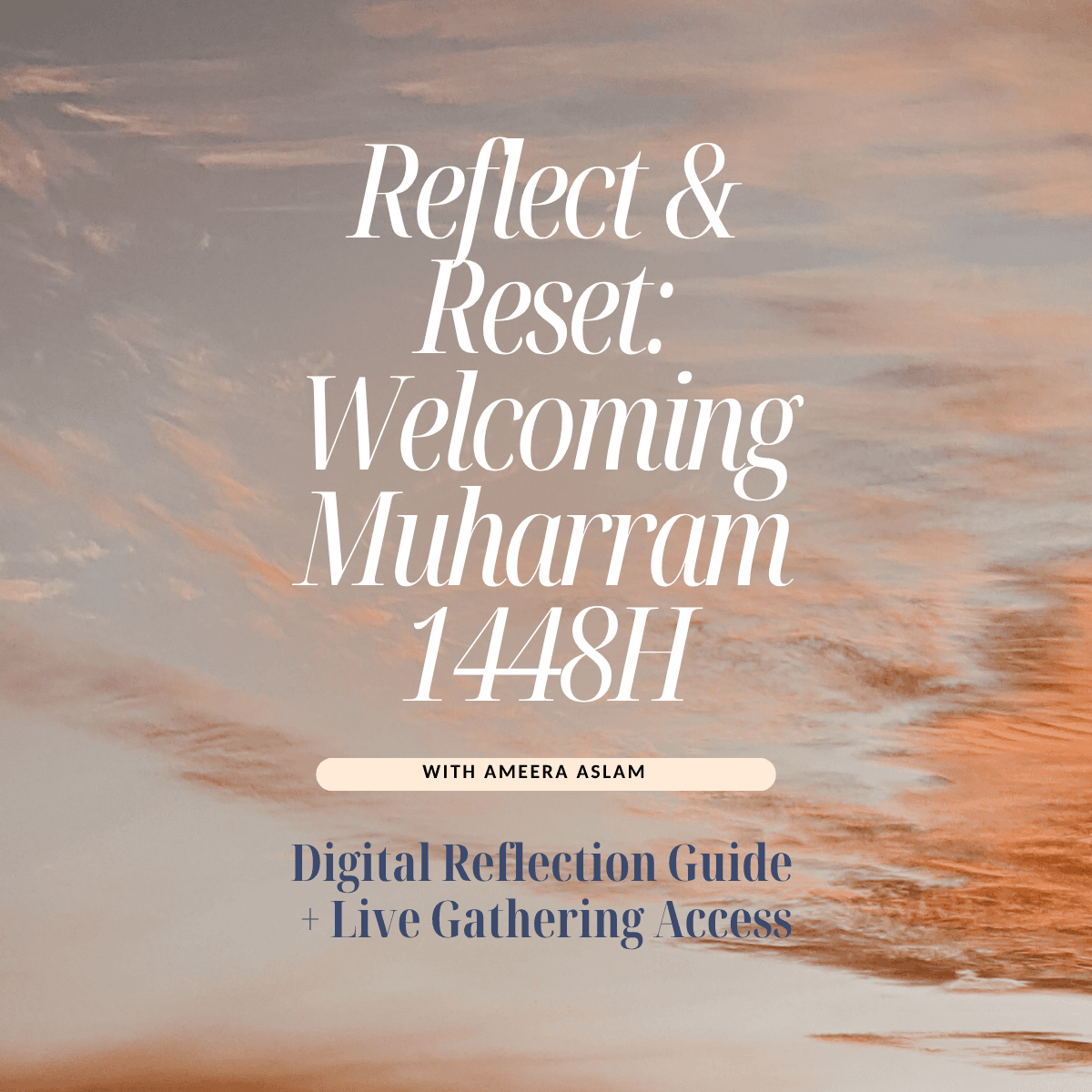 Reflect & Reset: Welcoming Muharram 1448H Bundle: Guide + Live Gathering Access
