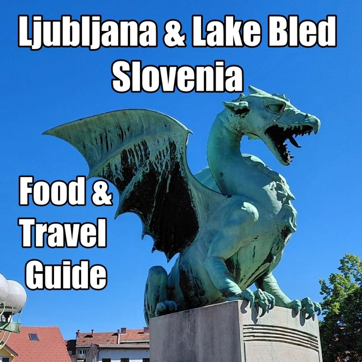 Ljubljana and Lake Bled, Slovenia Food & Travel Guide