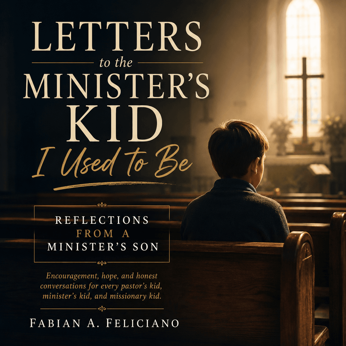 Letters to the Minister's Kid I Used to Be Reflections From a Minister's Son