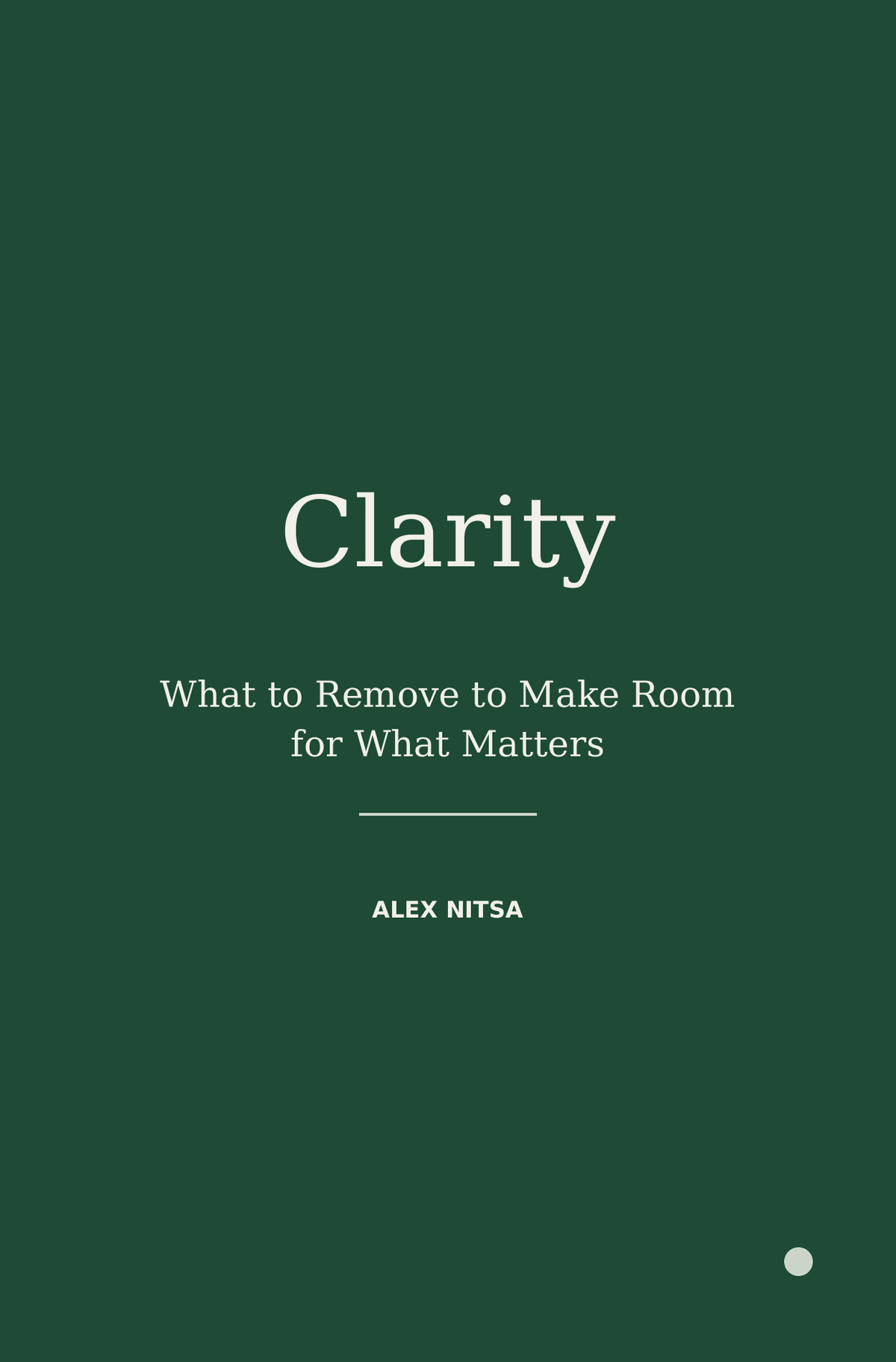 Clarity: What to Remove to Make Room for What Matters [Digital Book]