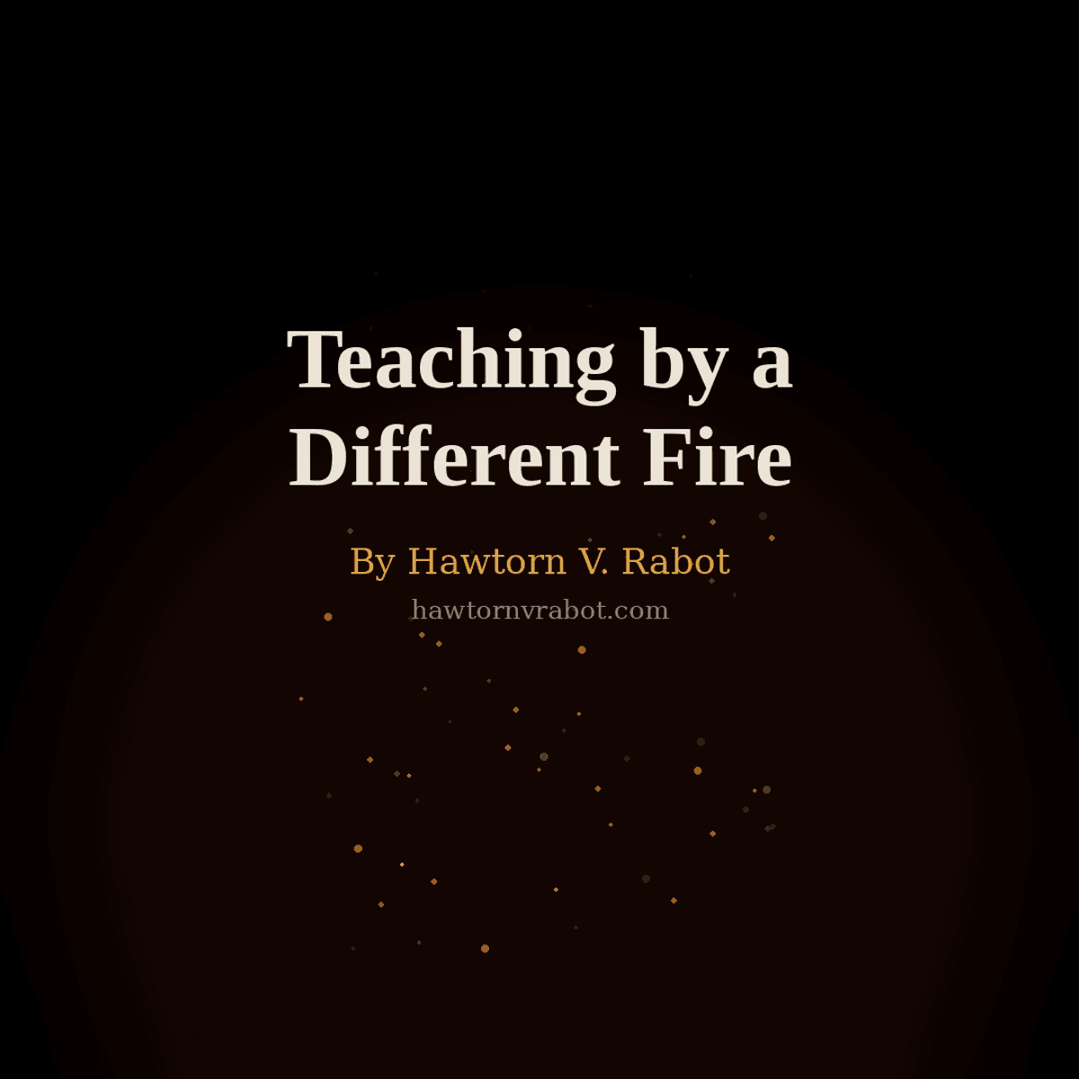 Teaching by a Different Fire poem