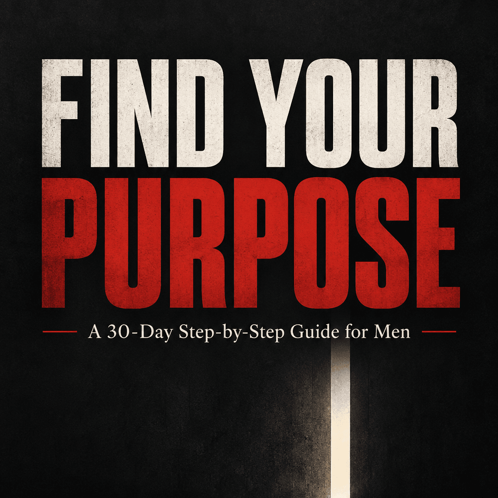 Find Your Purpose: A 30-Day Guide for Men