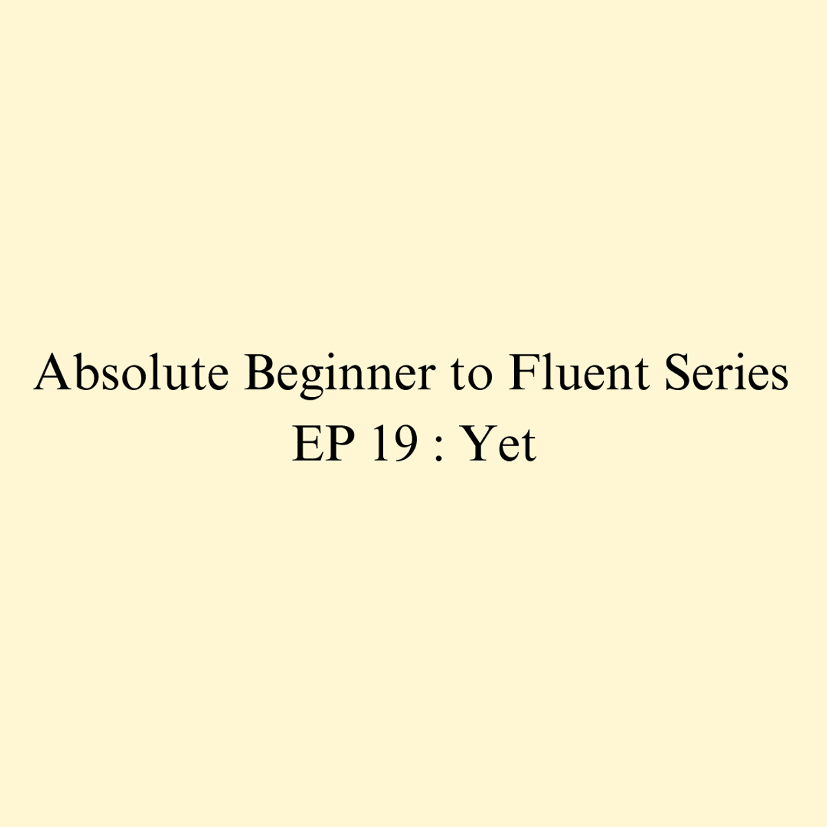 Episode 19 : Yet