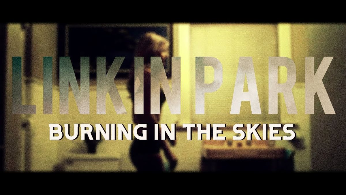 Linkin Park - Burning In The Skies