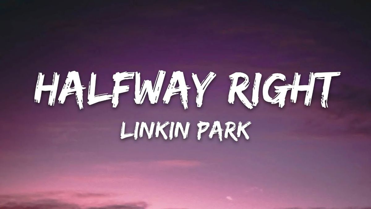 Linkin Park - Halfway Right