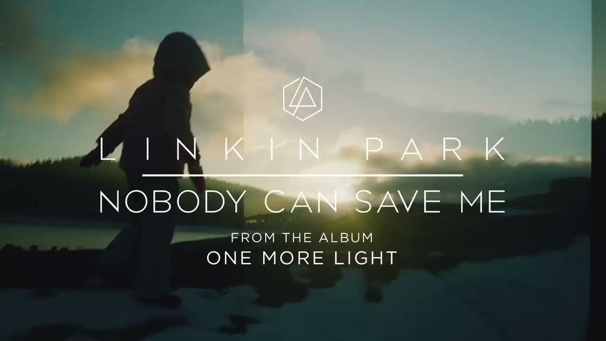 Linkin Park - Nobody Can Save Me