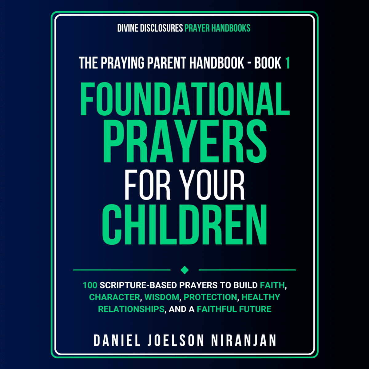Foundational Prayers for Your Children | 100 Scripture-Based Prayer Handbook