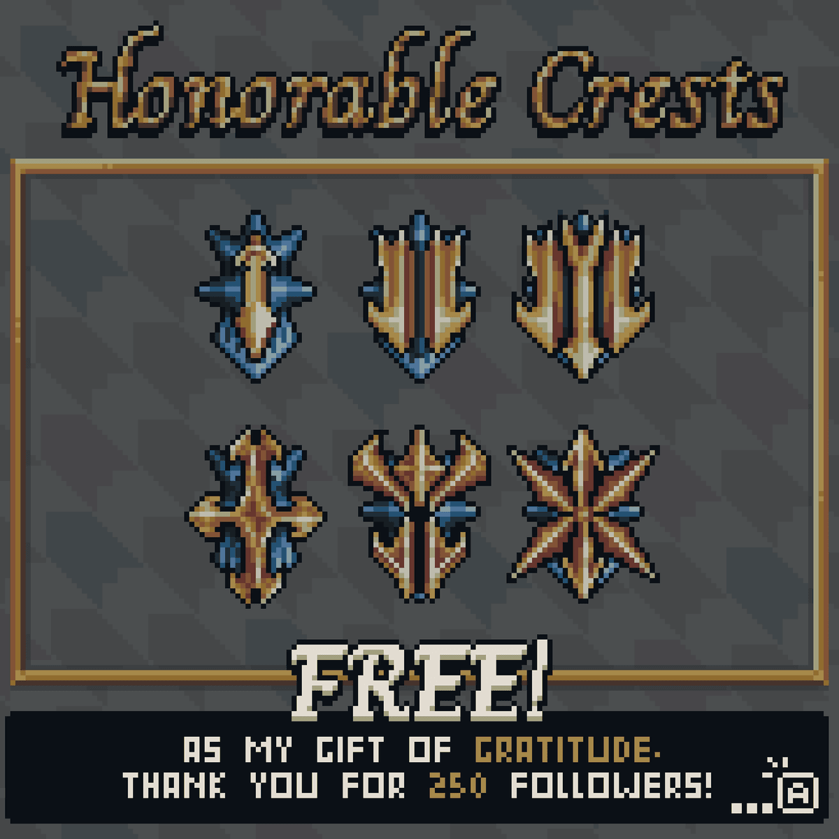[FREE] Honorable Crests | 250 Followers gift.