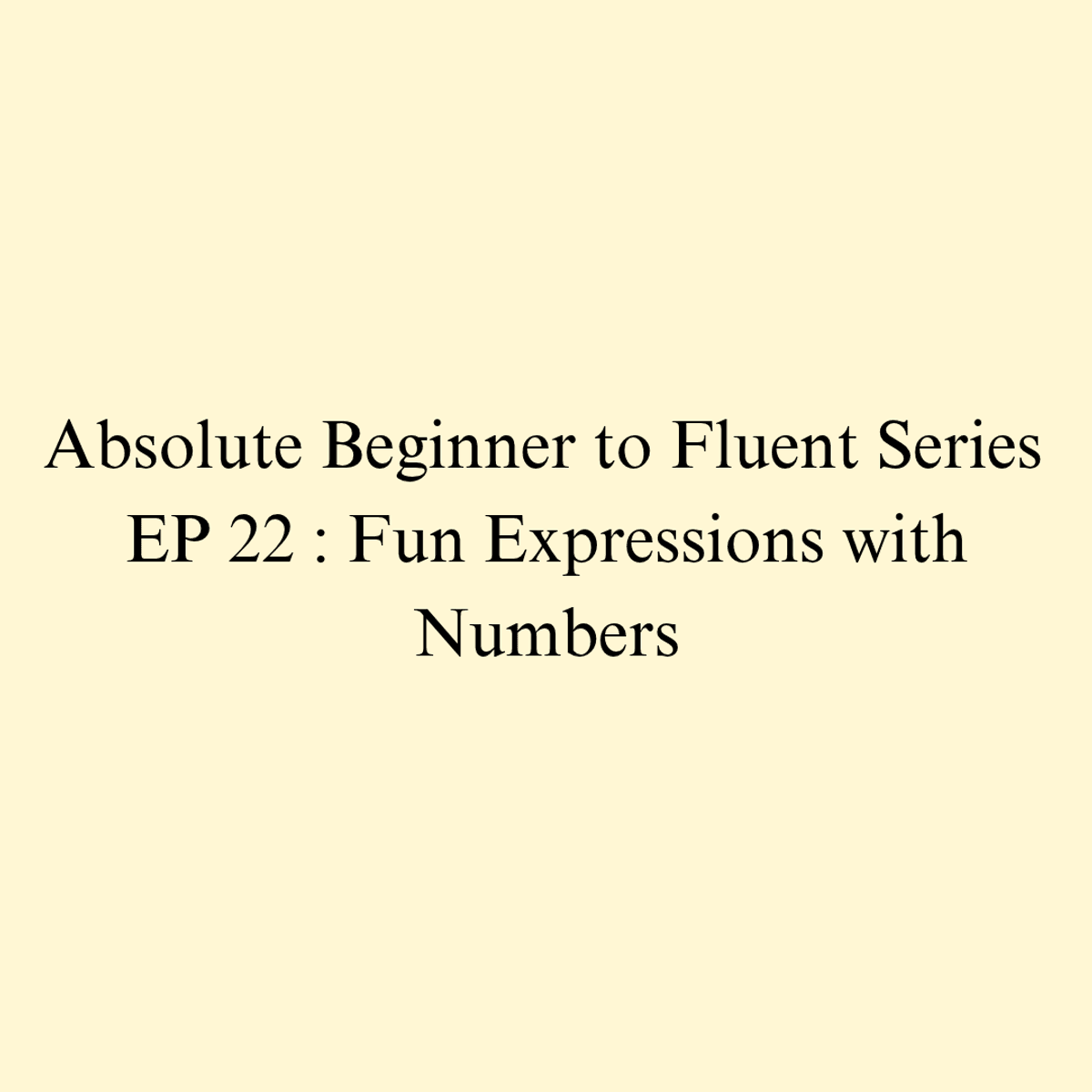 Episode 22 : Fun Expressions with Numbers